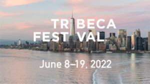 Filmy Sasi To Cover The 2022 Tribeca Festival